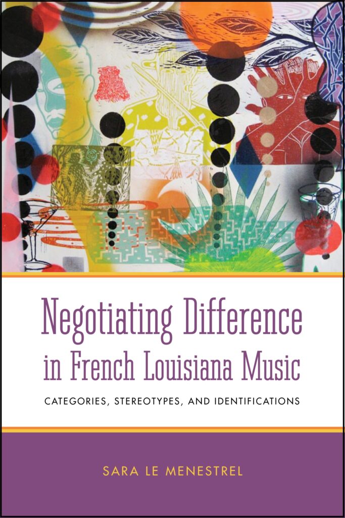 Negotiating Difference: Couverture du livre de Sara Le Menestrel "Categories, Stereotypes and Identifications in French Louisiana Music"